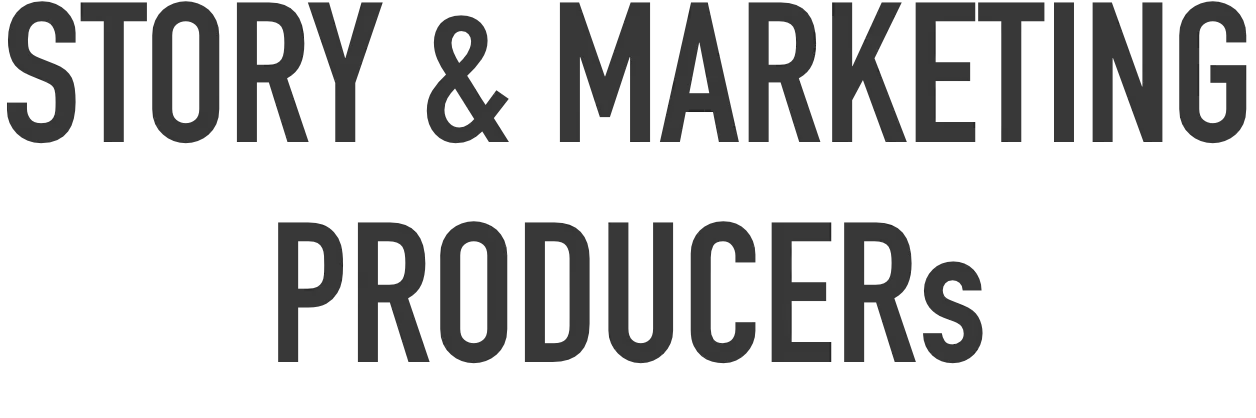 STORY & MARKETING
                            PRODUCERs